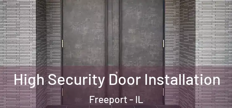 High Security Door Installation Freeport - IL