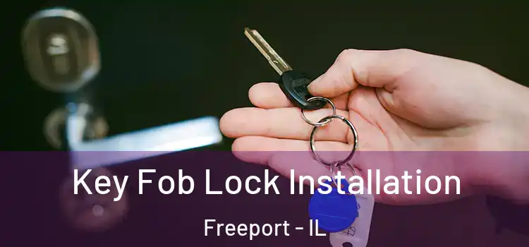 Key Fob Lock Installation Freeport - IL