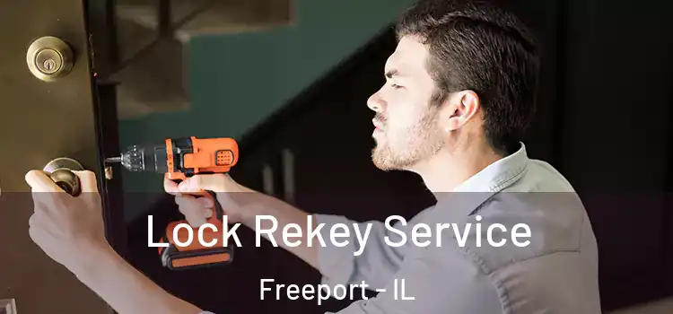 Lock Rekey Service Freeport - IL