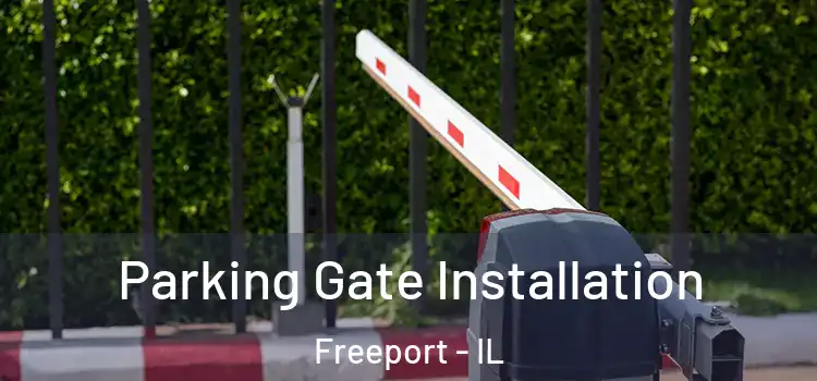 Parking Gate Installation Freeport - IL